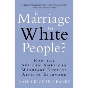 Is Marriage for White People? - by  Ralph Richard Banks (Paperback) - 1 of 1