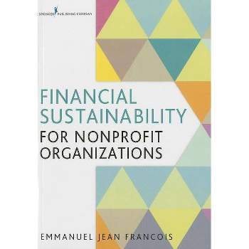 Financial Sustainability for Nonprofit Organizations - by  Emmanuel Jean Francois (Paperback)