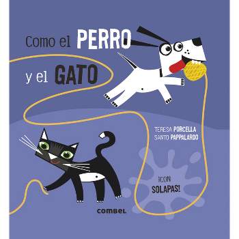 Como El Perro Y El Gato - by  Teresa Porcella (Hardcover)