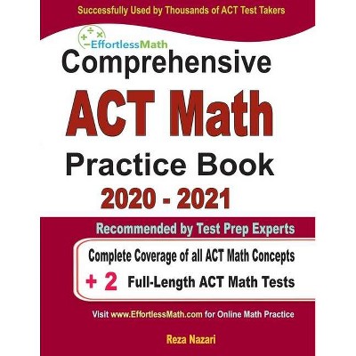 Comprehensive ACT Math Practice Book 2020 - 2021 - by  Reza Nazari (Paperback)