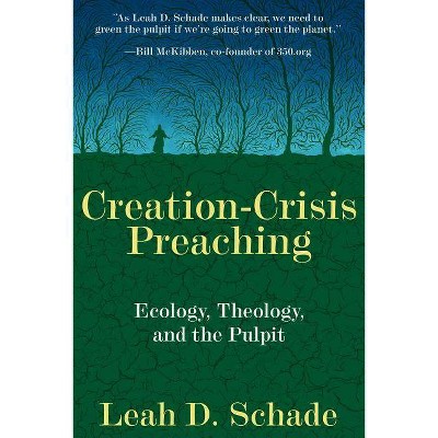 Creation-Crisis Preaching - by  Leah D Schade (Paperback)