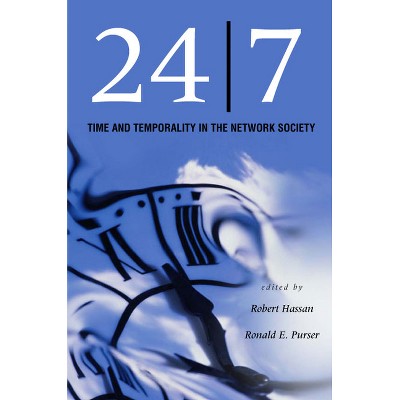 24/7 - by  Robert Hassan & Ronald E Purser (Paperback)