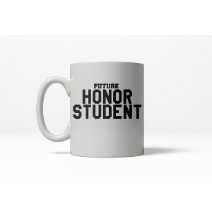 Crazy Dog T-Shirts Future Honor Student Funny College High School Ceramic Coffee Drinking Mug 11oz Cup - 1 of 4