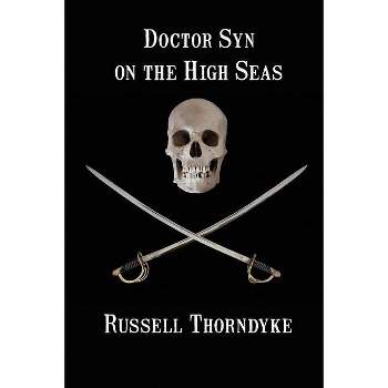 Doctor Syn on the High Seas - by  Russell Thorndyke (Paperback)