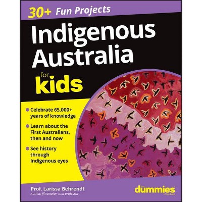 Indigenous Australia for Kids for Dummies - by  Larissa Behrendt (Paperback)