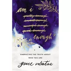 Am I Enough? - by  Grace Valentine (Paperback)