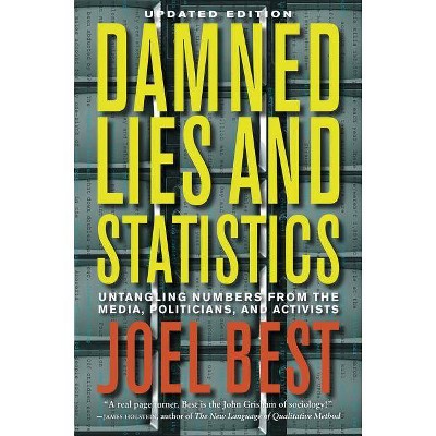 Damned Lies and Statistics - by  Joel Best (Hardcover)