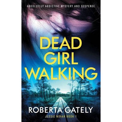 Dead Girl Walking - (Jessie Novak) by  Roberta Gately (Paperback)