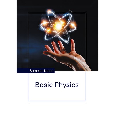 Basic Physics - by  Summer Nolan (Hardcover)