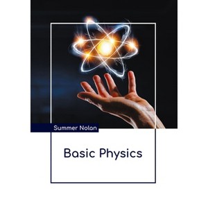 Basic Physics - by  Summer Nolan (Hardcover) - 1 of 1