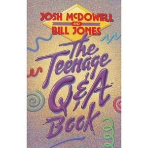 The Teenage Qand a Book - by  Josh McDowell & Bill Jones (Paperback) - 1 of 1