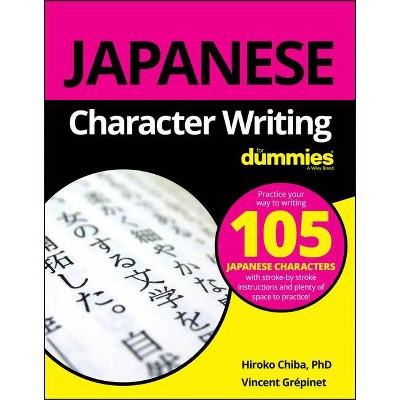 Japanese Character Writing for Dummies - by  Hiroko M Chiba & Vincent Grepinet (Paperback)