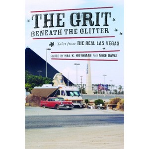 The Grit Beneath the Glitter - by  Hal Rothman & Mike Davis (Paperback) - 1 of 1