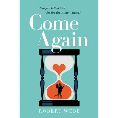 Come Again - by  Robert Webb (Paperback)