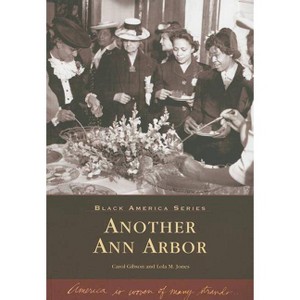 Another Ann Arbor - (Black America) by  Carol Gibson & Lola M Jones (Paperback) - 1 of 1
