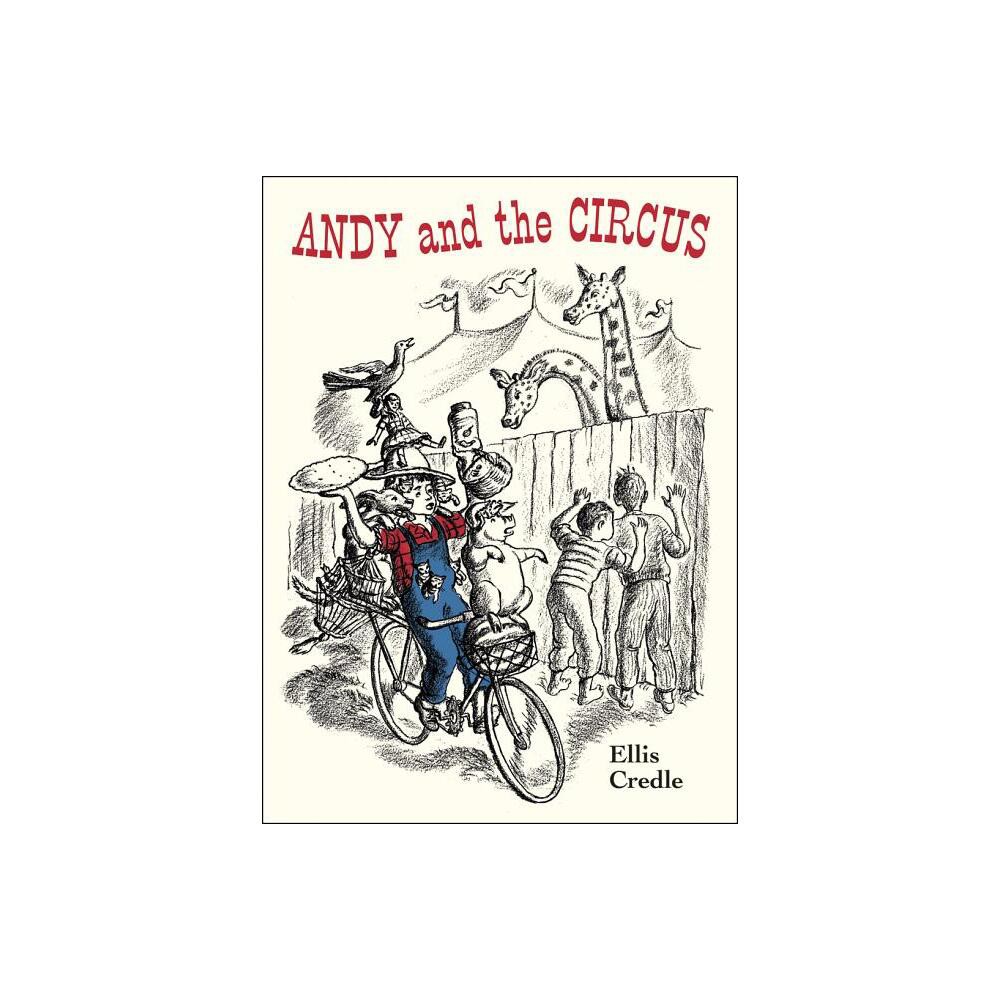 Andy and the Circus - by Ellis Credle (Hardcover)