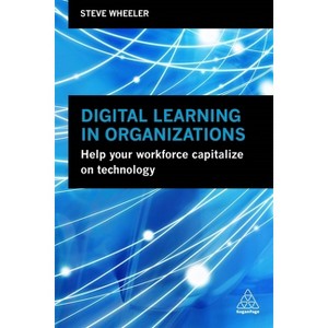 Digital Learning in Organizations - by  Steve Wheeler (Paperback) - 1 of 1