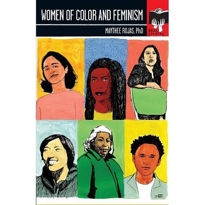 Women of Color and Feminism - (Seal Studies (Unnumbered)) by  Maythee Rojas (Paperback)