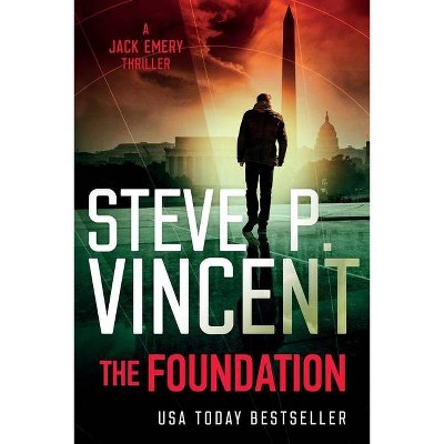 The Foundation - (Jack Emery) by  Steve P Vincent (Paperback)