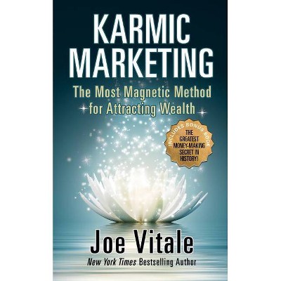 Karmic Marketing - by  Joe Vitale (Hardcover)