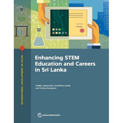 Enhancing Stem Education and Careers in Sri Lanka - (International Development in Focus) by  Shalika Subasinghe & Shobhana Sosale & Harsha Aturupane