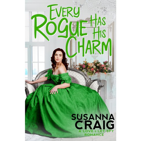 Every Rogue Has His Charm - (Love and Let Spy) by  Susanna Craig (Paperback) - image 1 of 1