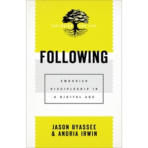 Following - (Pastoring for Life: Theological Wisdom for Ministering Well) by  Jason Byassee & Andria Irwin (Paperback) - 1 of 1