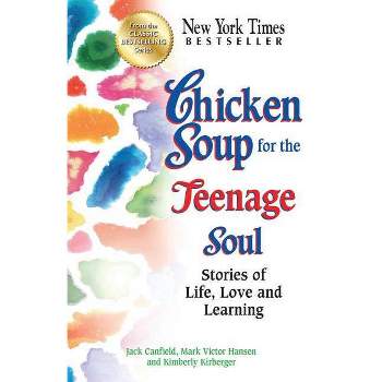 Chicken Soup for the Teenage Soul - by  Jack Canfield & Mark Victor Hansen & Kimberly Kirberger (Paperback)