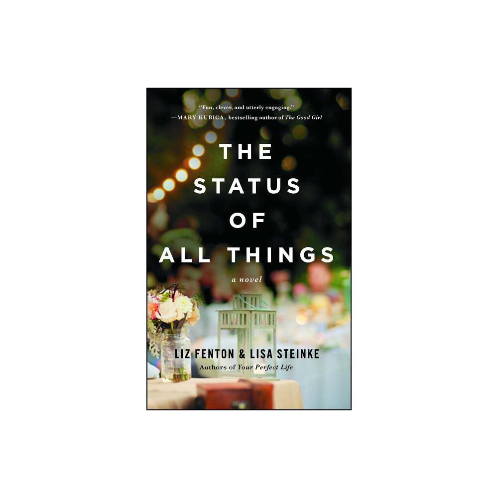 The Status of All Things - (Bestselling Fiction) by Liz Fenton & Lisa Steinke (Paperback)