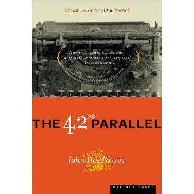 The 42nd Parallel - (U.S.A. Trilogy) by  John Dos Passos (Paperback)