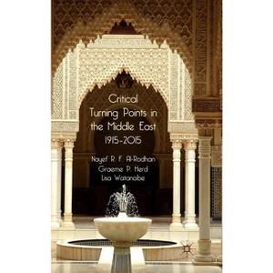 Critical Turning Points in the Middle East - by  N Al-Rodhan & G Herd & L Watanabe (Hardcover) - 1 of 1