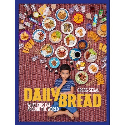 Daily Bread - by  Gregg Segal (Hardcover)