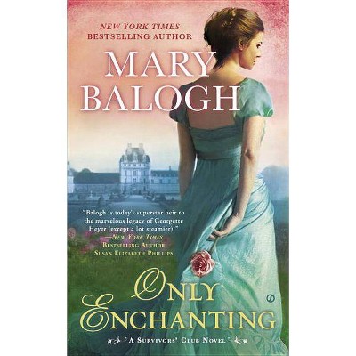 Only Enchanting - (Survivors' Club Novel) by  Mary Balogh (Paperback)