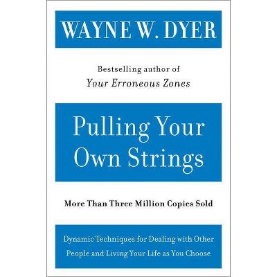 Pulling Your Own Strings - by  Wayne W Dyer (Paperback)