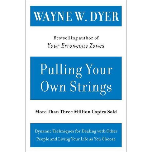 Pulling Your Own Strings By Wayne W Dyer Paperback Target