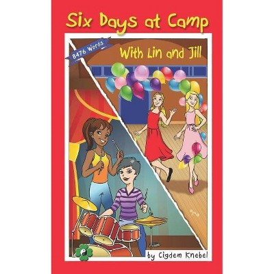 Six Days at Camp with Lin and Jill - by  Cigdem Knebel (Paperback)