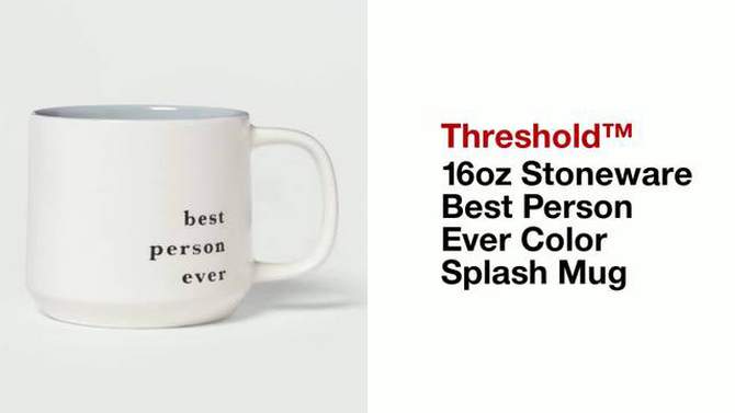 16oz Stoneware Best Person Ever Color Splash Mug - Threshold&#8482;, 2 of 10, play video