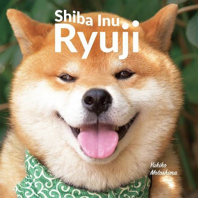 Shiba Inu Ryuji - by  Yukiko Motoshima (Hardcover)