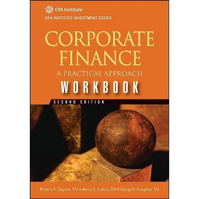 Corporate Finance Workbook 2E - (Cfa Institute Investment) 2nd Edition by  Michelle R Clayman & Martin S Fridson & George H Troughton (Paperback)