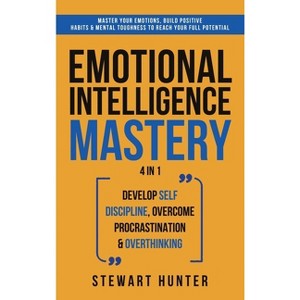 Emotional Intelligence Mastery - by  Stewart Hunter (Hardcover) - 1 of 1