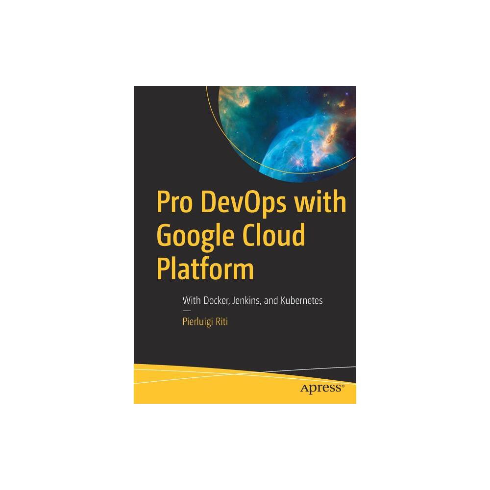 Pro Devops with Google Cloud Platform - by Pierluigi Riti (Paperback)