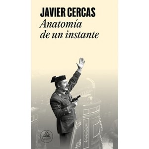 Anatomía de Un Instante / The Anatomy of a Moment - by  Javier Cercas (Paperback) - 1 of 1