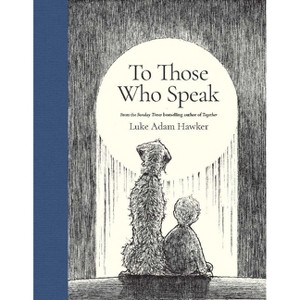 To Those Who Speak - by  Luke Adam Hawker (Hardcover) - 1 of 1