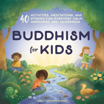 Buddhism for Kids - by Emily Griffith Burke (Paperback)