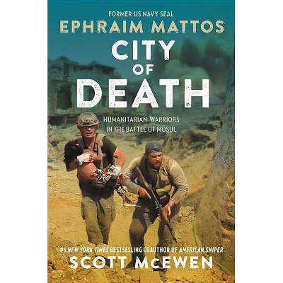 City of Death - by  Ephraim Mattos & Scott McEwen (Hardcover)