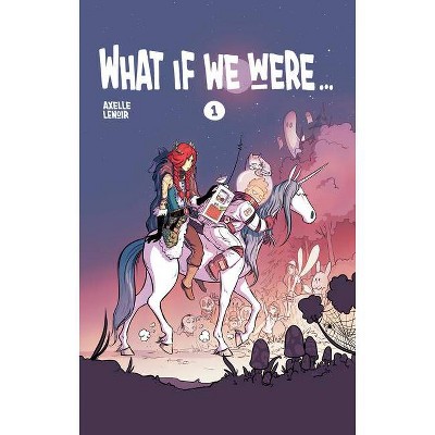 What If We Were... - by  Axelle Lenoir (Paperback)