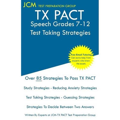 TX PACT Speech Grades 7-12 - Test Taking Strategies - by  Jcm-Tx Pact Test Preparation Group (Paperback)