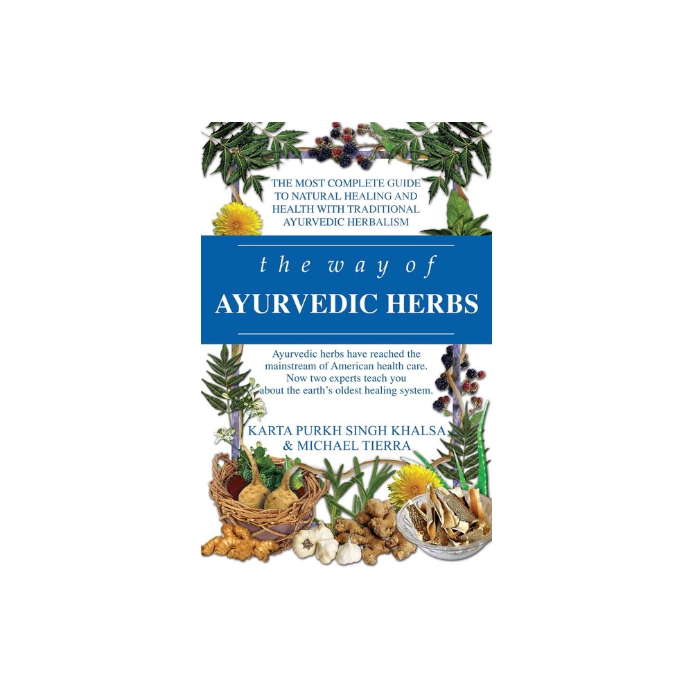 ISBN 9780940985988 product image for The Way of Ayurvedic Herbs - by Karta Purkh Singh Khalsa & Michael Tierra (Paper | upcitemdb.com