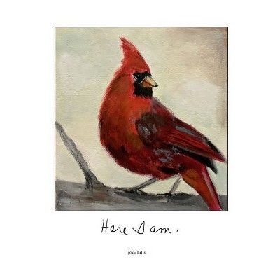 Here I am - by  Jodi Hills (Hardcover)