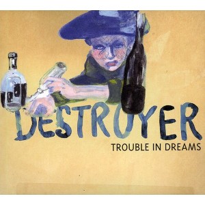 Destroyer - Trouble in Dreams - 1 of 1